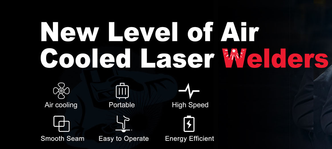 Advantages of Air Cooled Laser Welder and Water Cooled Laser Welder